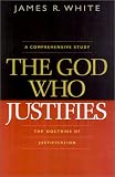 White, James R.: The God Who Justifies