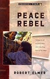 Elmer, Robert: Peace Rebel