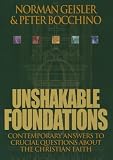 Geisler, Norman: Unshakable Foundations: Contemporary Answers to Crucial Questions About the Christian Faith