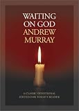 Murray, Andrew: Waiting on God: A Classic Devotional Edited for Today's Reader Murray, Andrew: Waiting on God: A Classic Devotional Edited for Today's Reader