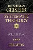 Geisler, Norm: Systematic Theology: God Creation
