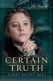 Bell, James Scott: A Certain Truth: The Trials of Kit Shannon