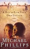 Phillips, Michael: A Day To Pick Your Own Cotton