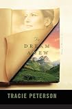 Peterson, Tracie: To Dream Anew