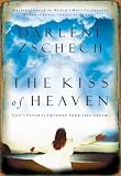 Zschech, Darlene: The Kiss of Heaven: God's Favor to Empower Your Life Dream Zschech, Darlene: The Kiss of Heaven: God's Favor to Empower Your Life Dream