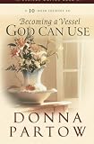 Partow, Donna: Becoming a Vessel God Can Use Partow, Donna: Becoming a Vessel God Can Use