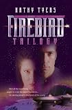 Tyers, Kathy: Firebird Trilogy Tyers, Kathy: Firebird Trilogy