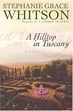 Whitson, Stephanie Grace: A Hilltop in Tuscany