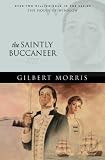 Morris, Gilbert: The Saintly Buccaneer