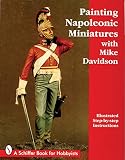 Davidson, Mike: Painting Napoleonic Miniatures Davidson, Mike: Painting Napoleonic Miniatures