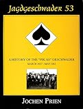Prien, Jochen: Jagdgeschwader 53: A History of the "Pik As" Geshwader March 1937 - May 1942 Prien, Jochen: Jagdgeschwader 53: A History of the "Pik As" Geshwader March 1937 - May 1942
