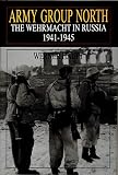 Haupt, Werner: Army Group North: The Wehrmacht in Russia 1941-1945