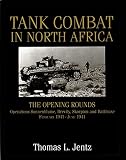 Jentz, Thomas L.: Tank Combat in North Africa: The Opening Rounds Operations Sonnenblume, Brevity, Skorpion and Battleaxe February 1941-June 1941 Jentz, Thomas L.: Tank Combat in North Africa: The Opening Rounds Operations Sonnenblume, Brevity, Skorpion and Battleaxe February 1941-June 1941