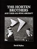 Myhra, David: The Horten Brothers and Their All-Wing Aircraft Myhra, David: The Horten Brothers and Their All-Wing Aircraft