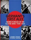 Kliment, Charles K.: Germany's First Ally: Armed Forces of the Slovak State 1939-1945 Kliment, Charles K.: Germany's First Ally: Armed Forces of the Slovak State 1939-1945