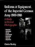 Woolley, Charles: Uniforms & Equipment of the Imperial German Army 1900-1918: A Study in Period Photographs