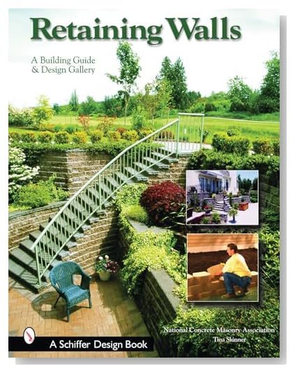 Retaining Walls: A Building Guide and Design Gallery (Schiffer Books)