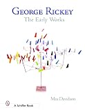 Davidson, Maxwell: George Rickey: The Early Works Davidson, Maxwell: George Rickey: The Early Works