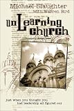 Slaughter, Michael: Unlearning Church: Just When You Thought You Had Leadership All Figured Out