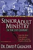Gallagher, David P.: Senior Adult Ministry in the 21st Century: Step-By-Step Strategies for Reaching People over 50 Gallagher, David P.: Senior Adult Ministry in the 21st Century: Step-By-Step Strategies for Reaching People over 50