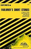 Roberts, James L.: Cliffsnotes Faulkner's Short Stories