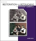 Ulrich, Laurie Ann: Restoration and Retouching With Photoshop Elements 2 Ulrich, Laurie Ann: Restoration and Retouching With Photoshop Elements 2