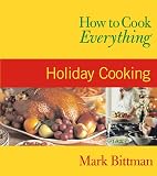 How to Cook Everything: Holiday Cooking (0764525123) by Bittman, Mark Bittman, Mark: How to Cook Everything: Holiday Cooking