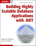 McClure, Wallace B.: Building Highly Scalable Database Applications With .Net McClure, Wallace B.: Building Highly Scalable Database Applications With .Net