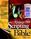 Stanek, William: Windows 2000 Scripting Bible Stanek, William: Windows 2000 Scripting Bible