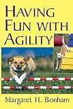 Bonham, Margaret H.: Having Fun With Agility Bonham, Margaret H.: Having Fun With Agility