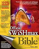 Baker, Donna L.: Official SWiSHmax Bible Baker, Donna L.: Official SWiSHmax Bible