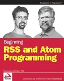 Watt, Andrew: Beginning Rss And Atom Programming Watt, Andrew: Beginning Rss And Atom Programming