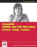 Duckett, Jon: Accessible XHTML and CSS Web Sites Problem Design Solution Duckett, Jon: Accessible XHTML and CSS Web Sites Problem Design Solution