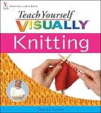 Turner, Sharon: Teach Yourself Visually Knitting Turner, Sharon: Teach Yourself Visually Knitting