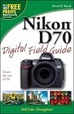 Busch, David D.: Nikon D70 Digital Field Guide Busch, David D.: Nikon D70 Digital Field Guide