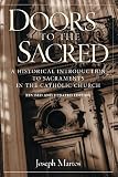 Martos, Joseph: Doors to the Sacred: A Historical Introduction to Sacraments in the Catholic Church Martos, Joseph: Doors to the Sacred: A Historical Introduction to Sacraments in the Catholic Church