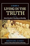 Casey, Michael: A Guide to Living in the Truth: Saint Benedict's Teaching on Humility