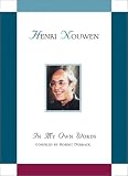 Nouwen, Henry J. M.: Henry J. M. Nouwen: In My Own Words Nouwen, Henry J. M.: Henry J. M. Nouwen: In My Own Words