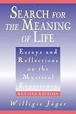 Jager, Willigis: Search for the Meaning of Life: Essays and Reflections on the Mystical Experience Jager, Willigis: Search for the Meaning of Life: Essays and Reflections on the Mystical Experience