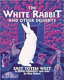 Bisbort, Alan: The White Rabbit and Other Delights: East Totem West A Hippie Company, 1967-1969 Bisbort, Alan: The White Rabbit and Other Delights: East Totem West A Hippie Company, 1967-1969
