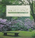 Cultivating Sacred Space: Gardening for the Soul (0764903608) by Murray, Elizabeth Murray, Elizabeth: Cultivating Sacred Space: Gardening for the Soul