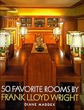 Maddex, Diane: 50 Favorite Rooms by Frank Lloyd Wright Maddex, Diane: 50 Favorite Rooms by Frank Lloyd Wright