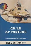 Spinrad, Norman: Child of Fortune