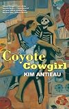 Antieau, Kim: Coyote Cowgirl