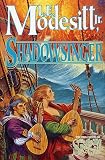 Modesitt, L. E., Jr.: Shadowsinger Modesitt, L. E., Jr.: Shadowsinger