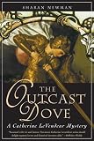 Newman, Sharan: The Outcast Dove Newman, Sharan: The Outcast Dove