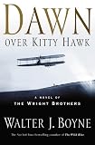 Boyne, Walter J.: Dawn over Kitty Hawk: The Novel of the Wright Brothers Boyne, Walter J.: Dawn over Kitty Hawk: The Novel of the Wright Brothers