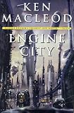 MacLeod, Ken: Engine City MacLeod, Ken: Engine City