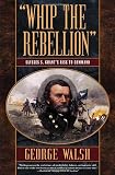 Walsh, George: Whip the Rebellion Walsh, George: Whip the Rebellion