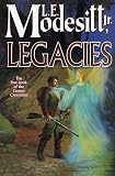 Modesitt, L. E., Jr.: Legacies Modesitt, L. E., Jr.: Legacies